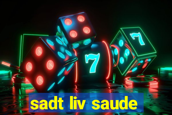 sadt liv saude